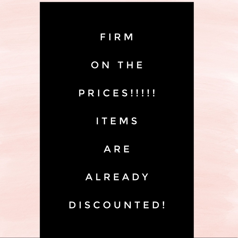 Firm on the prices!!!!!!!!!!!!